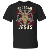 Not Today Jesus