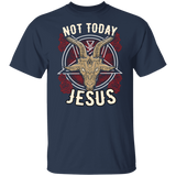 Not Today Jesus