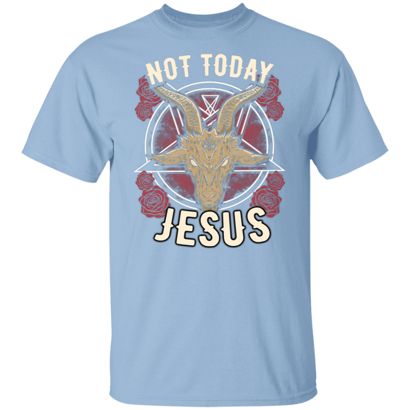 Not Today Jesus